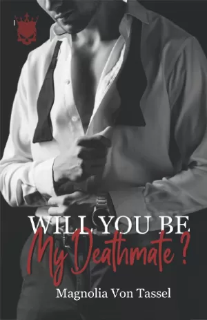 Magnolia Von Tassel - Will you be my Deathmate ?